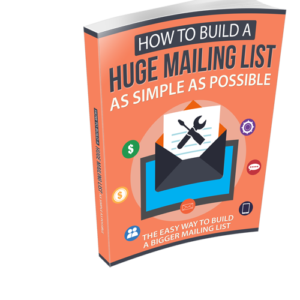 How To Build a Huge Mailing List as Simple as Possible